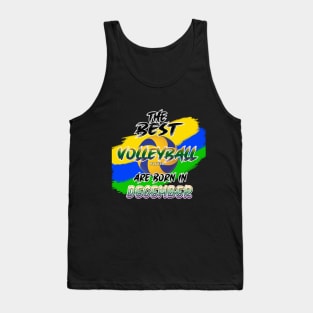 The Best Volleyball Player are Born in December Tank Top